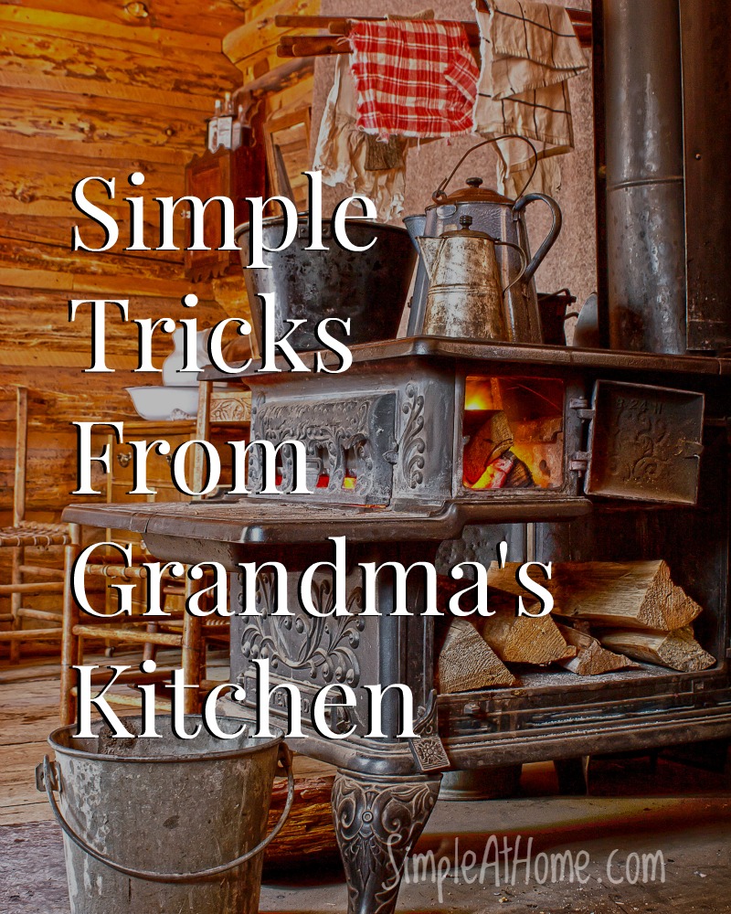 Simple Tips From Grandma's Kitchen • Simple At Home