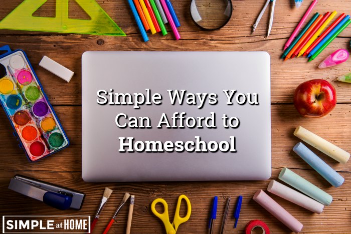 Simple Ways You Can Afford to Homeschool