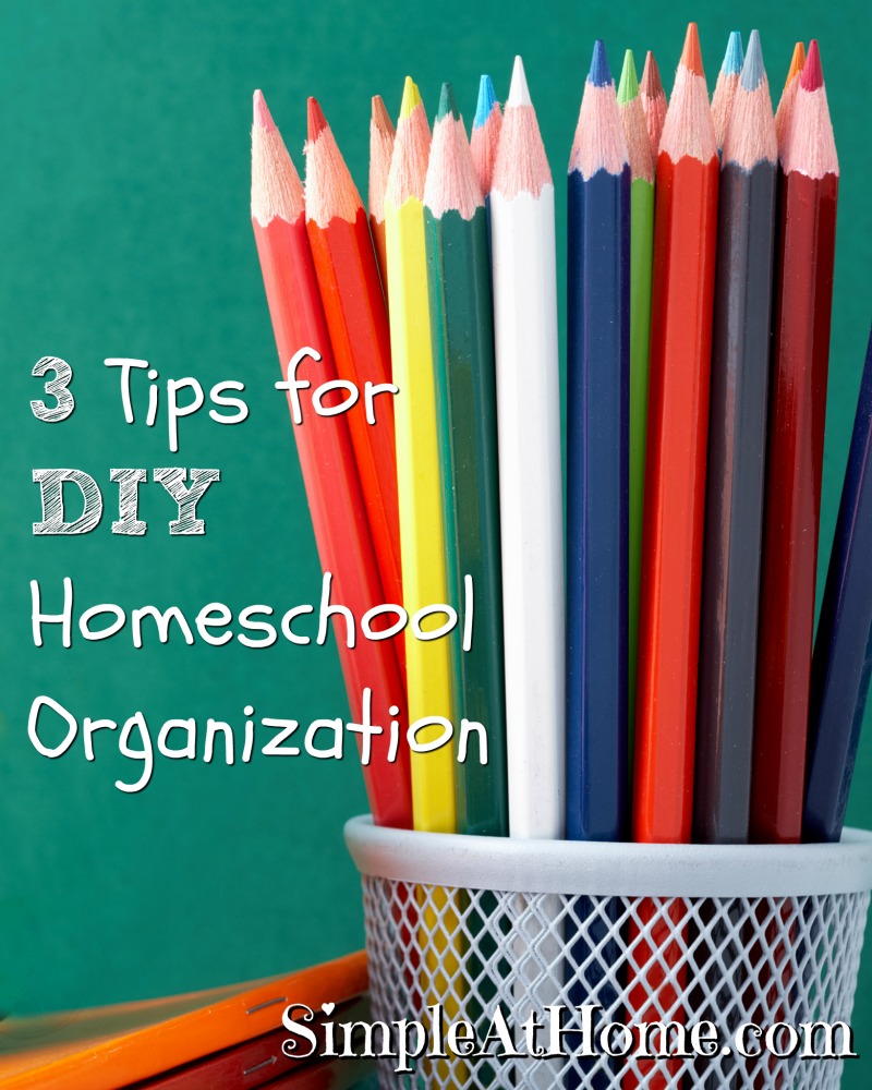 3 Tips for DIY Homeschool Organization • Simple At Home