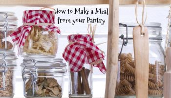 How to Make a Meal from your Pantry